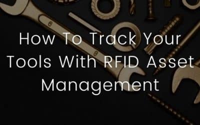 How To Track Your Tools With RFID Asset Management