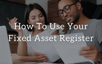 How To Use Your Fixed Asset Register