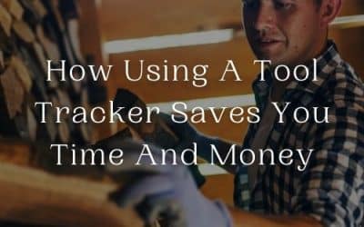 How Using A Tool Tracker Saves You Time And Money