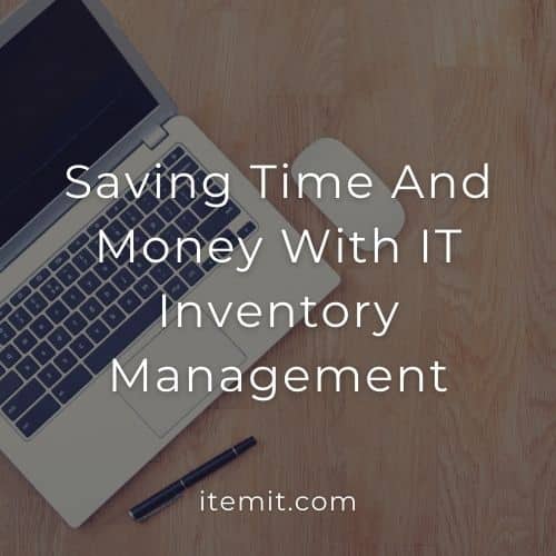 Saving Time And Money With IT Inventory Management