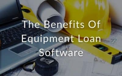 The Benefits Of Equipment Loan Software