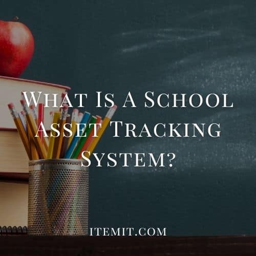 What Is A School Asset Tracking System?