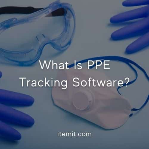 What Is PPE Tracking Software?